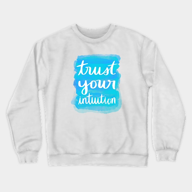 Trust Your Intuition Crewneck Sweatshirt by Strong with Purpose